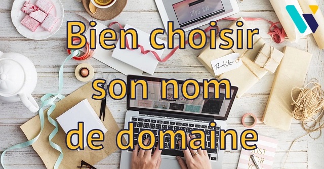 Comment bien choisir son nom de domaine ?